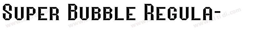 Super Bubble Regula字体转换 Super Bubble Regula字体转换
